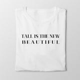 Tall Is The New Beautiful T-Shirt